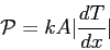\begin{displaymath}{\cal P} = kA \vert\frac{dT}{dx} \vert \end{displaymath}